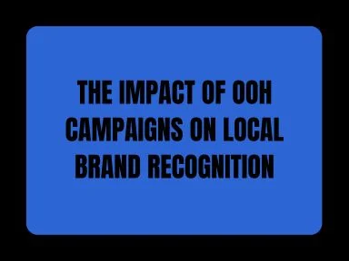 THE IMPACT OF OOH CAMPAIGNS ON LOCAL BRAND RECOGNITION