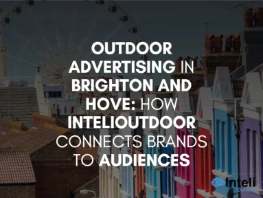 Media Advertising in Brighton and Hove: How Inteli Media Connects Brands to Audiences