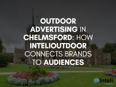 Media Advertising in Chelmsford: How Inteli Media Connects Brands to Audiences