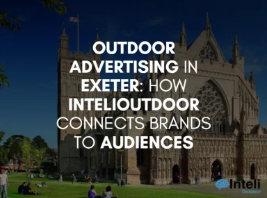 Media Advertising in Exeter: How Inteli Media Connects Brands to Audiences