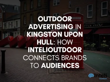 Media Advertising in Kingston upon Hull: How Inteli Media Connects Brands to Audiences