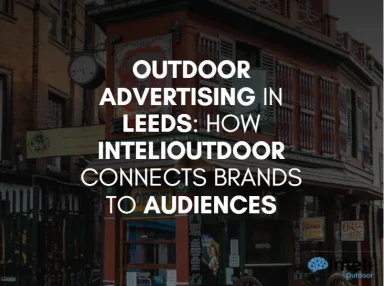Media Advertising in Leeds: How Inteli Media Connects Brands to Audiences