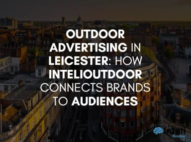 Media Advertising in Leicester: How Inteli Media Connects Brands to Audiences