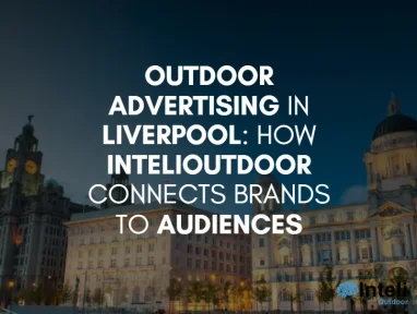 Media Advertising in Liverpool: How Inteli Media Connects Brands to Audiences