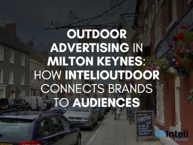 Media Advertising in Milton Keynes: How Inteli Media Connects Brands to Audiences