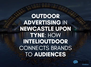 Media Advertising in Newcastle upon Tyne: How Inteli Media Connects Brands to Audiences