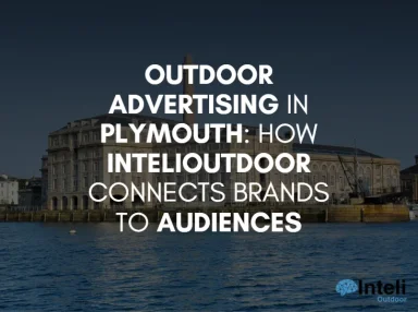 Media Advertising in Plymouth: How Inteli Media Connects Brands to Audiences