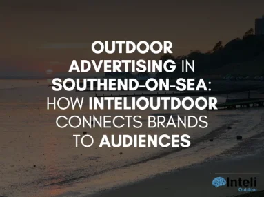 Media Advertising in Southend-on-Sea: How Inteli Media Connects Brands to Audiences