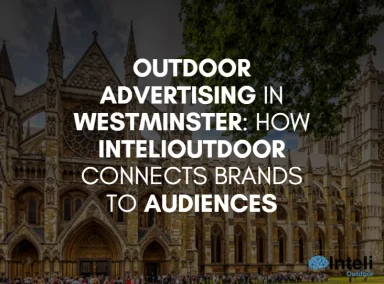 Media Advertising in Westminster: How Inteli Media Connects Brands to Audiences