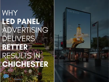 Why LED Panel Advertising Delivers Better Results in Chichester