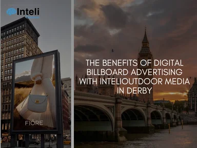 The Benefits of Digital Billboard Advertising with INTELI MEDIA in Derby