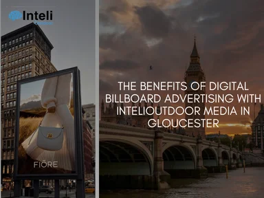 The Benefits of Digital Billboard Advertising with INTELI MEDIA in Gloucester