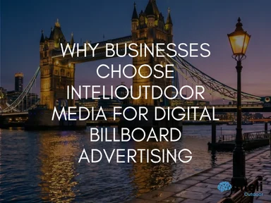 Why Businesses Choose INTELI MEDIA for Digital Billboard Advertising