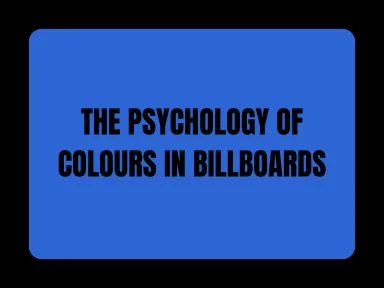 THE PSYCHOLOGY OF COLOURS IN BILLBOARDS